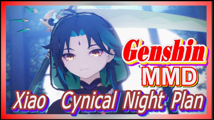 [Genshin, MMD] Xiao "Cynical Night Plan"