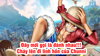 Đây mới gọi là đánh nhau!!! Cháy lên đi linh hồn của Chunni