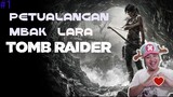 Keseruan Petualangan Mbak Lara - Part 1- Tomb Raider