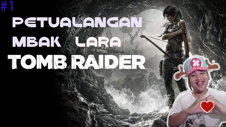 Keseruan Petualangan Mbak Lara - Part 1- Tomb Raider