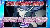 Fate-Rasanya Surga: Medusa Tak Terkalahkan! Medusa vs. Black Saber_3