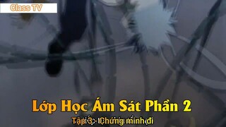 Lớp Học Ám Sát Phần 2 Tập 3 - Chứng minh đi