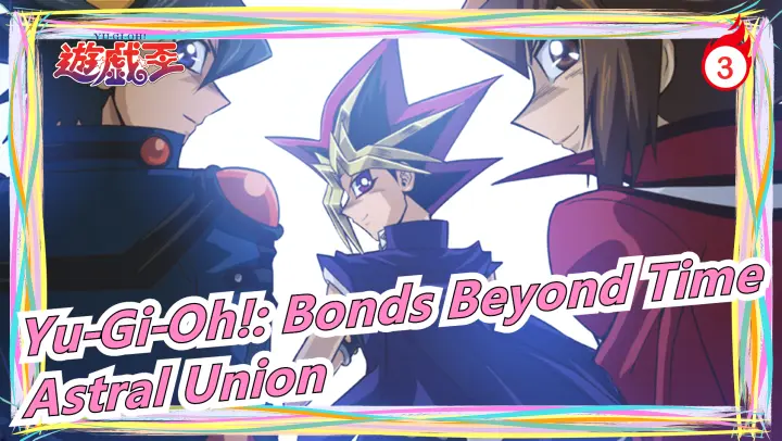 Yu‑Gi‑Oh!: Bonds Beyond Time (Astral Union)_3