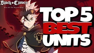 THESE ARE MY *TOP 5* BEST UNITS IN BLACK CLOVER MOBILE & HERE'S WHY! - Black Clover Mobile