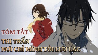 Tóm Tắt Anime Thị Trấn Nơi Chỉ Mình Tôi Lưu Lạc [ERASED]