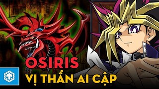 OSIRIS - CỰ VƯƠNG CỦA THIÊN KHÔNG _ Yugi-Oh!