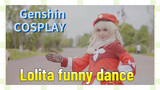 [Genshin Impact COSPLAY] Lolita funny dance