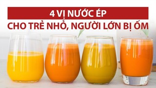 4 vị nước ép cho trẻ nhỏ và người lớn bị ốm (FO) uống mau khỏi