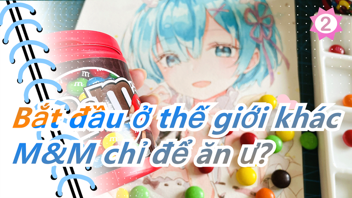 [Bắt đầu ở thế giới khác] M&M chỉ để ăn ư? Không, hãy xem tôi dùng nó như nào_1_2