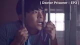 Doctor Prisoner - EP3 : ฉันขอไปอยู่ที่อื่นเถอะ