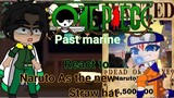 •~Past marines react to Naruto As the new Straw hat~• One piece x Naruto Gcrv
