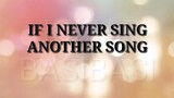 if l never sing another song/ lyrics / lyrics by jomar basibasi