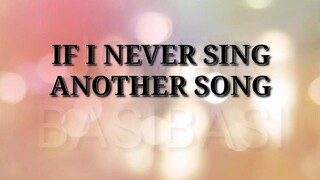 if l never sing another song/ lyrics / lyrics by jomar basibasi