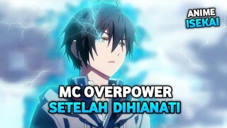 Rekomendasi Anime Isekai, Dengan Mc Menjadi Overpower Setelah Dihianati