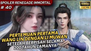 PERTEMUAN WANG LIN DAN LI MUWAN SETELAH 200 TAHUN BERPISAH !  - Soiler Renegade Immortal Eps 40