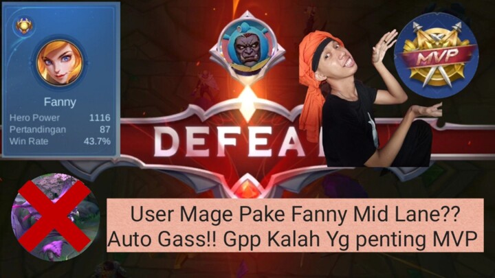 User Mage Pake Fanny Mid Lane?? Auto Gass!! Menang gak perlu, MPV Nomor 1