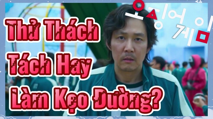 Thử Thách Tách Hay Làm Kẹo Đường?