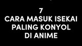 Masuk kloset wc malah ke isekai 🗿☝ || 7 CARA MASUK ISEKAI PALING KONYOL DI ANIME