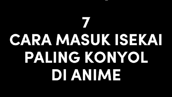 Masuk kloset wc malah ke isekai 🗿☝ || 7 CARA MASUK ISEKAI PALING KONYOL DI ANIME