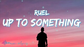 Ruel - Up To Something (Lyrics)