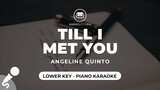 Till I Met You - Angeline Quinto (Lower Key - Piano Karaoke)