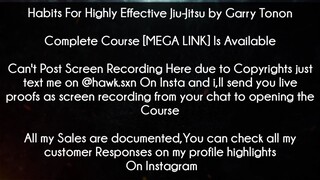 Habits For Highly Effective Jiu Jitsu by Garry Tonon Course download