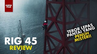 Review - RIG 45 (2020) Terornya segar & beda!