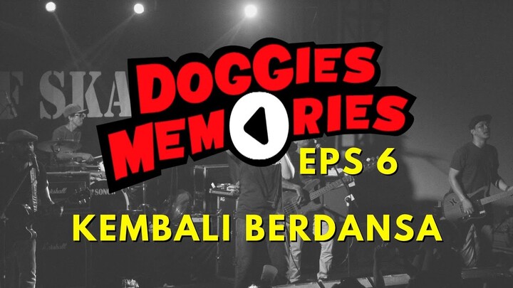 DOGGIES MEMORIES EPS 6 | KEMBALI BERDANSA (2015)