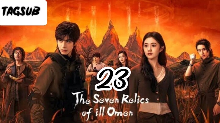 The Seven Relics of ILL Omen Episode 23 (Tag Sub)