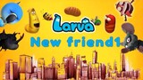 Larva: New friend (1)