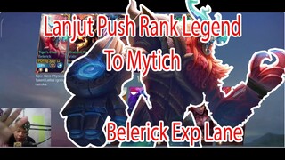 Lanjut Push Rank Legend To Mytich... Belerick Exp Lane