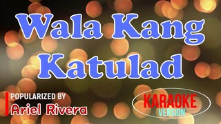 Wala Kang Katulad - Ariel Rivera | Karaoke Version