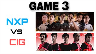 GAME 3 - NXP VS CIG - ONE ESPORTS MOBILE LEGENDS INVITATIONAL