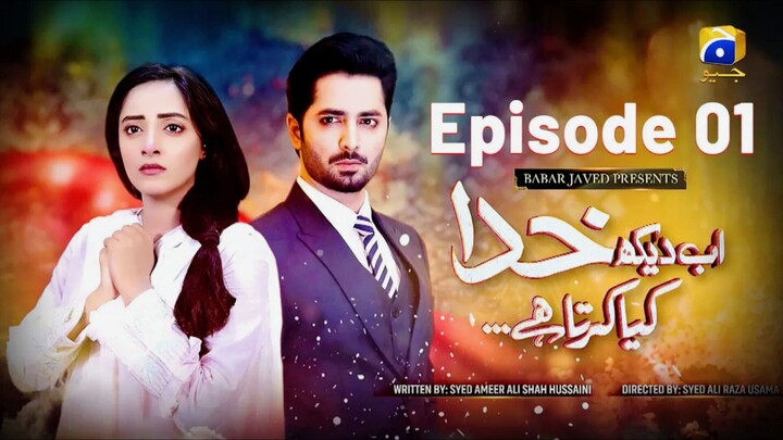 Ab Dekh Khuda Kya Karta Hai Episode 01 - Danish Taimoor - Sanam Chaudhry - GEO Drama