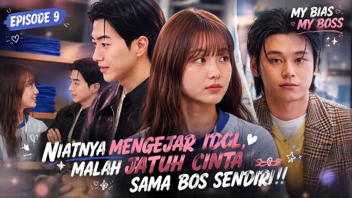 MY BIAS MY BOSS EPISODE 9 SUB INDO