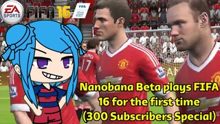 Nanobana Beta plays FIFA 16 for the first (300 Subscribers Special)