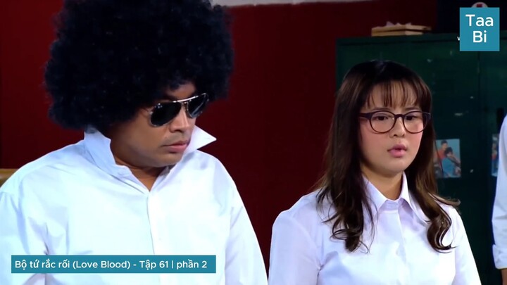 BỘ TỨ RẮC RỐI ( Love Blood )TẬP 61 ( VIETSUB ) - Taa Bi |Phần 2