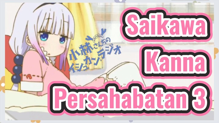 [Miss Kobayashi's Dragon Maid] Cuplikan |Saikawa Kanna Persahabatan 3