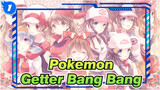 [Pokémon] Lagu Kesukaanku--- Getter Bang Bang_1