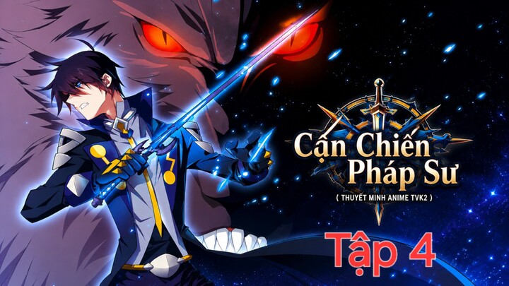 Cận Chiến Pháp Sư Tập 4 thuyết minh