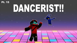 #15 DANCERIST!! (CHUPAPI MUNYANYO) || MINECRAFT