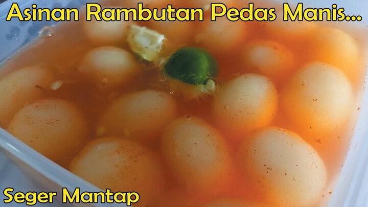 Resep Asinan Rambutan Manis Asam Pedas