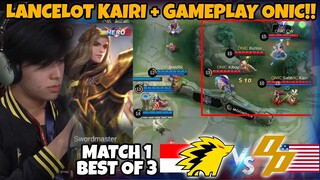 DISIPLIN SEKALI GAMEPLAY ONIC + KAIRI DI KASI LANCELOT?? HADUHH ONIC TERLALU MENGERIKAN!! MATCH 1