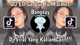 DJ EST CE QUE TU M'AIMES BANGSAY VIRAL TIK TOK TERBARU 2024 YANG KALIAN CARI !