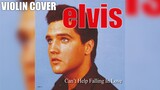 Elvis Presley - Can't Help Falling In Love (Violin Cover)