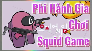 Phi Hành Gia Chơi Squid Game