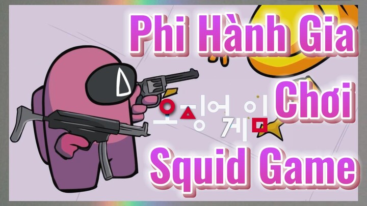 Phi Hành Gia Chơi Squid Game