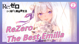 [ReZero AMV / Emilia] Emilia, You're the Best in the World!_2