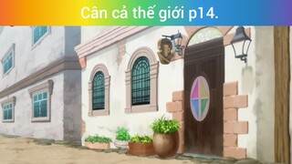 Cân cả thế giới p14