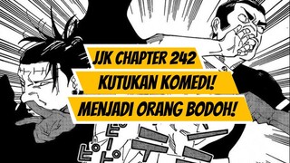 JUJUTSU KAISEN CHAPTER 242 | Kutukan Komedi Dan Menjadi Orang Bodoh